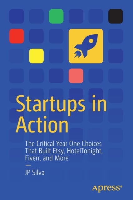 Startups in Action - The Critical Year One Choices That Built Etsy, HotelTonight, Fiverr, and More