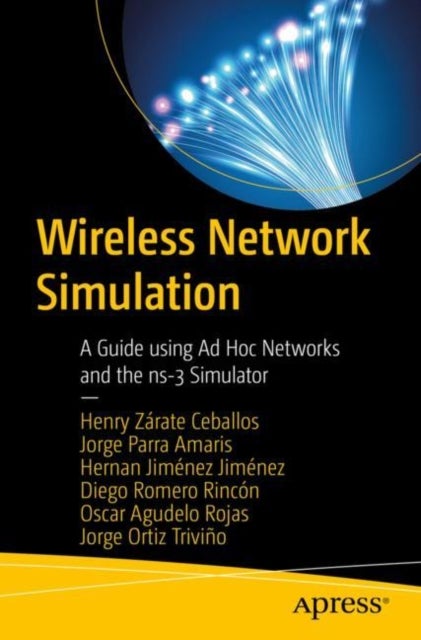 Bilde av Wireless Network Simulation Av Henry Zarate Ceballos, Jorge Ernesto Parra Amaris, Hernan Jimenez Jimenez, Diego Alexis Romero Rincon, Oscar Agudelo Ro