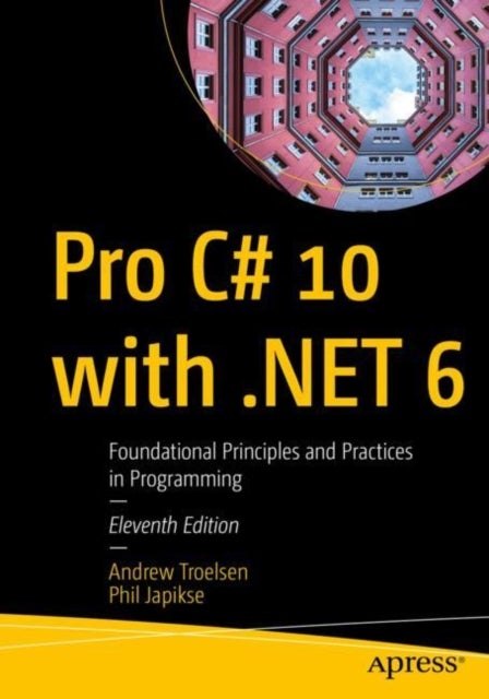 Pro C# 10 with .NET 6 - Foundational Principles and Practices in Programming