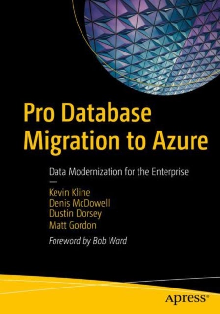 Bilde av Pro Database Migration To Azure Av Kevin Kline, Denis Mcdowell, Dustin Dorsey, Matt Gordon