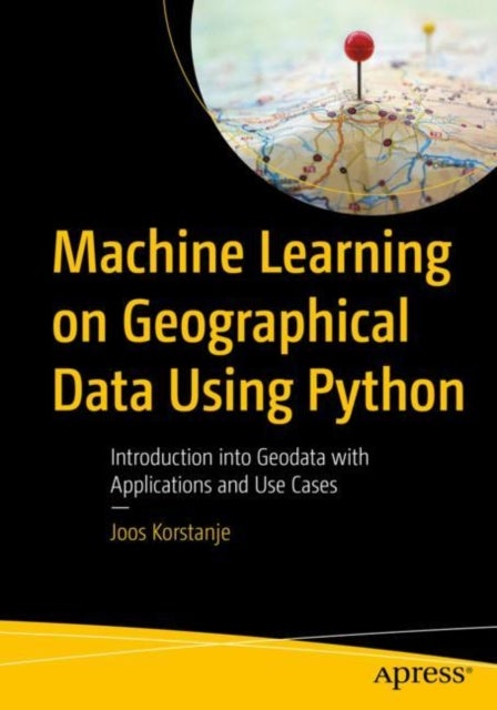 Bilde av Machine Learning On Geographical Data Using Python Av Joos Korstanje