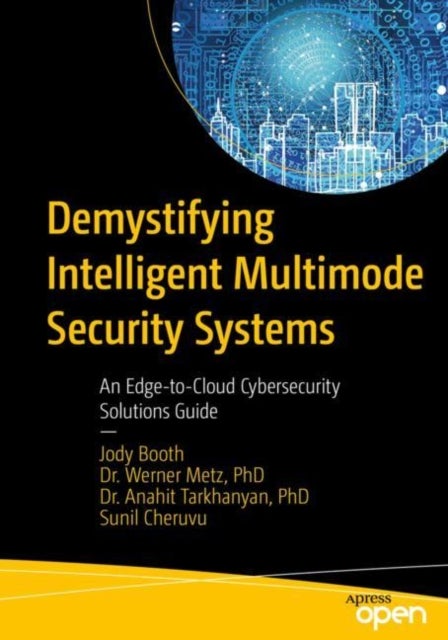 Demystifying Intelligent Multimode Security Systems - An Edge-to-Cloud Cybersecurity Solutions Guide