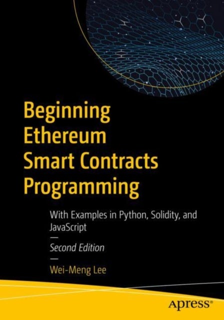 Beginning Ethereum Smart Contracts Programming - With Examples in Python, Solidity, and JavaScript