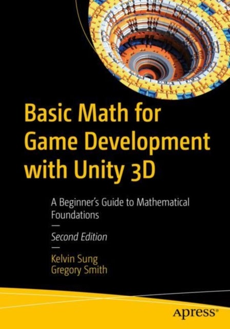 Basic Math for Game Development with Unity 3D - A Beginner's Guide to Mathematical Foundations