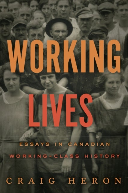 Working Lives - Essays in Canadian Working-Class History