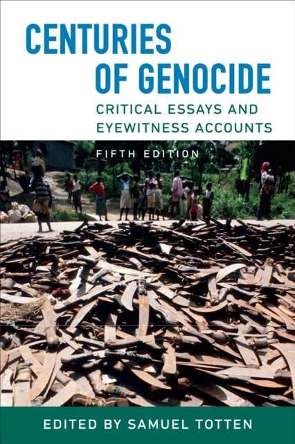 Centuries of Genocide - Critical Essays and Eyewitness Accounts, Fifth Edition