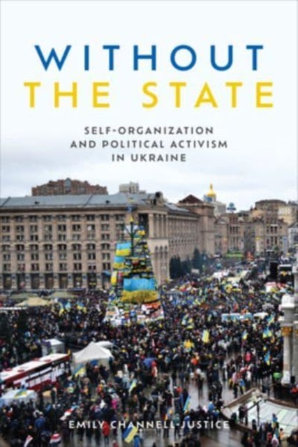 Without the State - Self-Organization and Political Activism in Ukraine