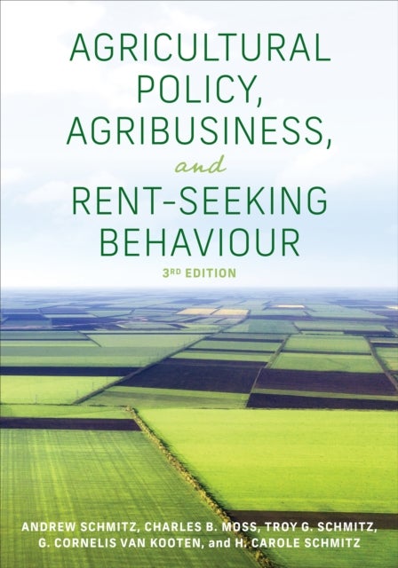 Bilde av Agricultural Policy, Agribusiness, And Rent-seeking Behaviour Av Andrew Schmitz, Charles Moss, Troy G. Schmitz, G. Cornelis Van Kooten, H. Carole Schm