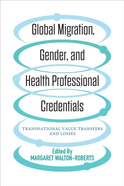 Global Migration, Gender, and Health Professional Credentials - Transnational Value Transfers and Losses
