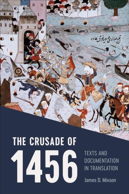 The Crusade of 1456 - Texts and Documentation in Translation
