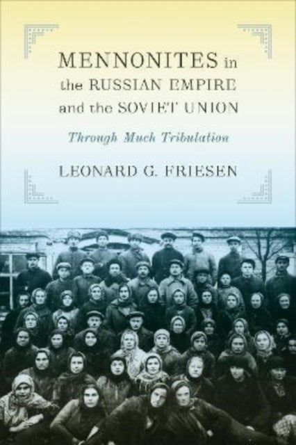 Bilde av Mennonites In The Russian Empire And The Soviet Union Av Leonard G. Friesen