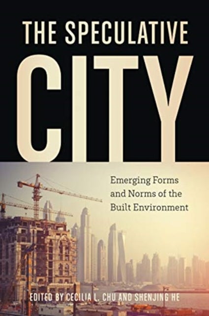 The Speculative City - Emergent Forms and Norms of the Built Environment