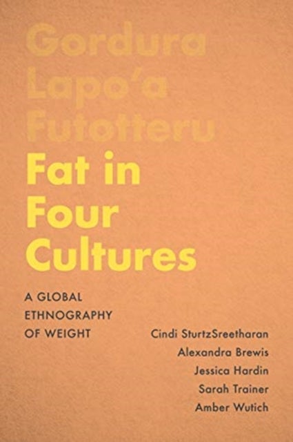 Fat in Four Cultures - A Global Ethnography of Weight