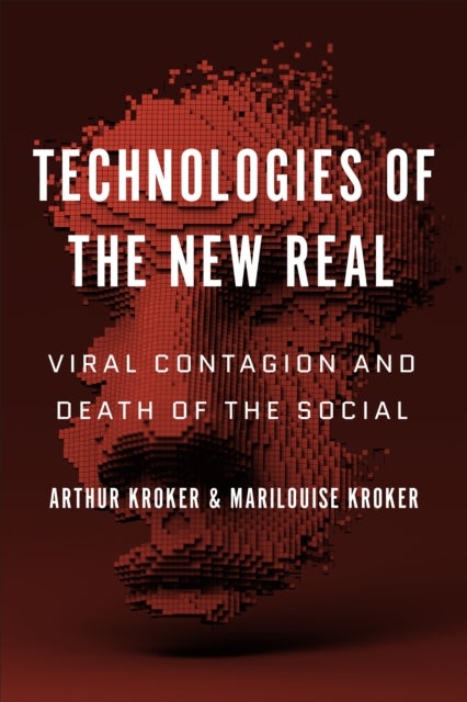 Bilde av Technologies Of The New Real Av Arthur Kroker, Marilouise Kroker