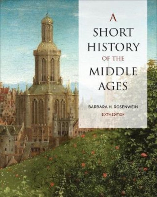 Bilde av A Short History Of The Middle Ages, Sixth Edition Av Barbara Rosenwein