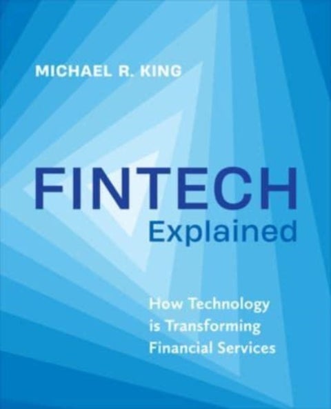 Fintech Explained - How Technology Is Transforming Financial Services