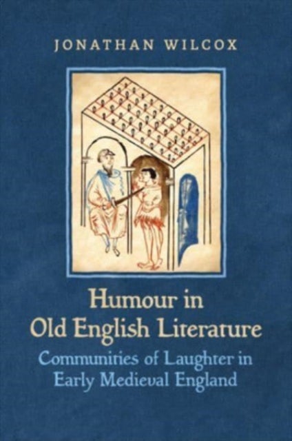 Humour in Old English Literature - Communities of Laughter in Early Medieval England