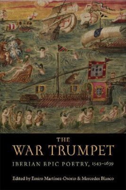 The War Trumpet - Iberian Epic Poetry, 1543-1639