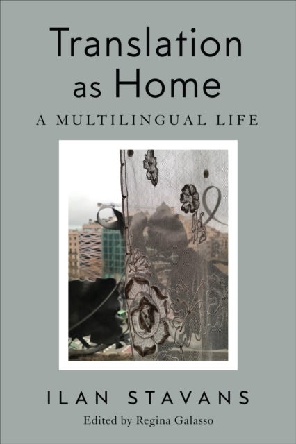 Translation as Home - A Multilingual Life
