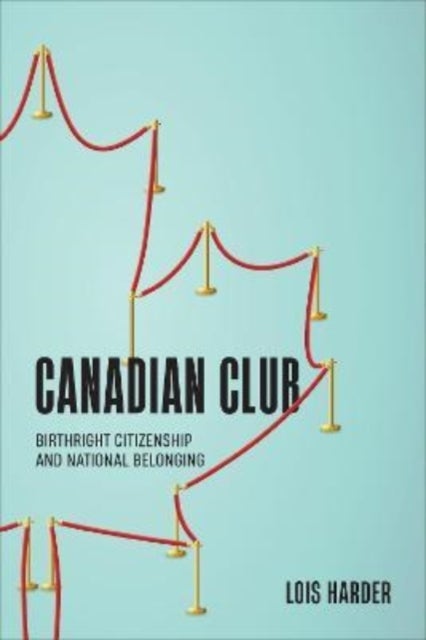 Canadian Club - Birthright Citizenship and National Belonging