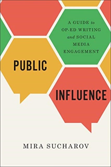 Public Influence - A Guide to Op-Ed Writing and Social Media Engagement