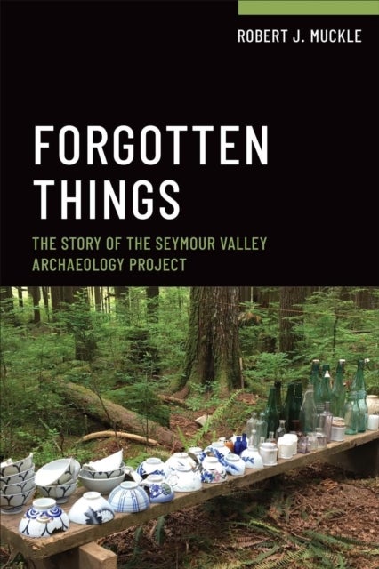 Forgotten Things - The Story of the Seymour Valley Archaeology Project