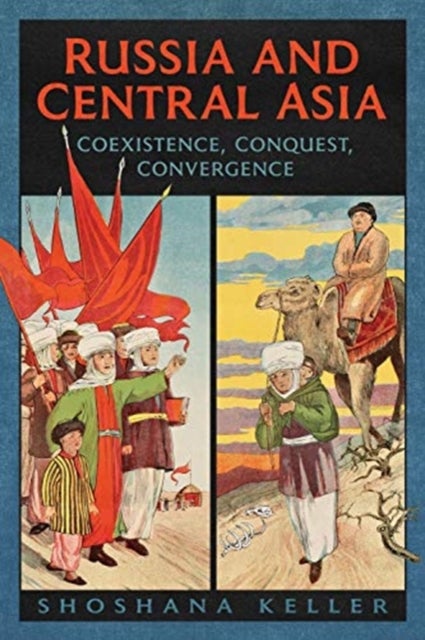 Russia and Central Asia - Coexistence, Conquest, Convergence
