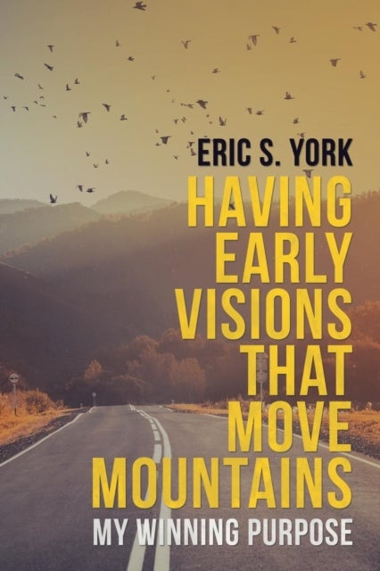 Having Early Visions That Move Mountains - My Winning Purpose