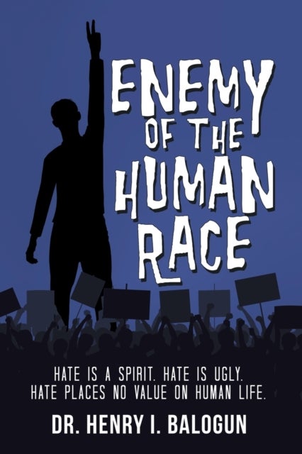 Enemy of the Human Race - Hate Is a Spirit. Hate Is Ugly. Hate Places No Value on Human Life.