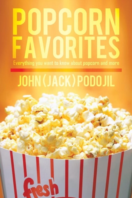 Popcorn Favorites - Everything you want to know about popcorn and more