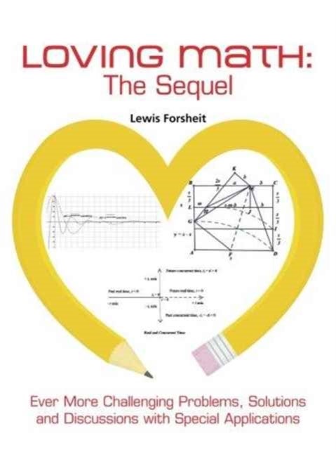Loving Math - The Sequel: Ever More Challenging Problems, Solutions and Discussions with Special Applications