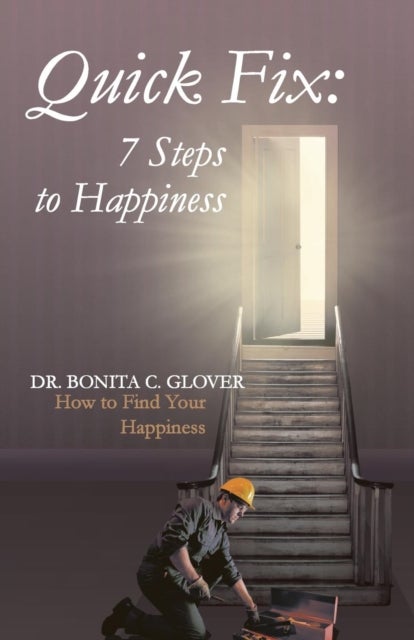 Quick Fix - Seven Steps to Happiness: How to Find Your Happiness
