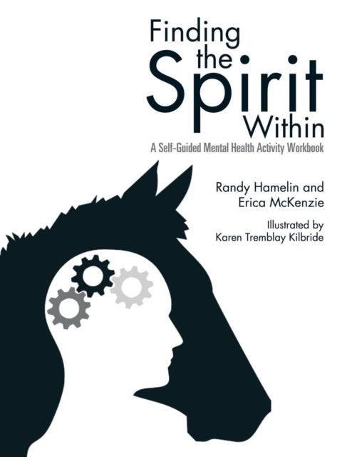 Finding the Spirit Within - A Self-Guided Mental Health Activity Workbook