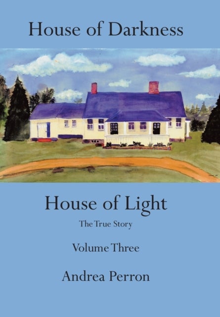 House of Darkness House of Light - The True Story Volume Three