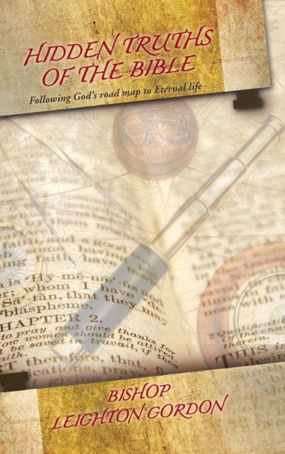 Hidden Truths of the Bible - Following God's road map to Eternal life
