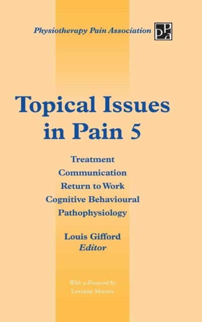 Topical Issues in Pain 5 - Treatment Communication Return to Work Cognitive Behavioural Pathophysiology
