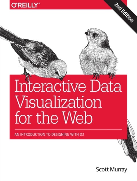 Interactive Data Visualization for the Web - An Introduction to Designing with D3