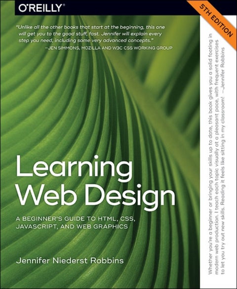 Learning Web Design 5e - A Beginner's Guide to HTML, CSS, JavaScript, and Web Graphics