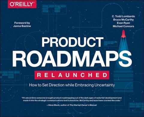 Product Roadmaps Relaunched - How to Set Direction while Embracing Uncertainty