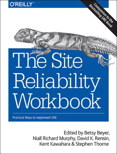 Bilde av The Site Reliability Workbook Av Betsy Beyer, Niall Richard Murphy, David Rensin, Kent Kawahara, Stephen Thorne