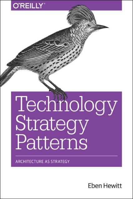 Technology Strategy Patterns - Analyzing and Communicating Architectural Decisions