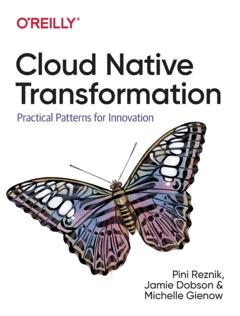 Cloud Native Transformation - Practical Patterns for Innovation