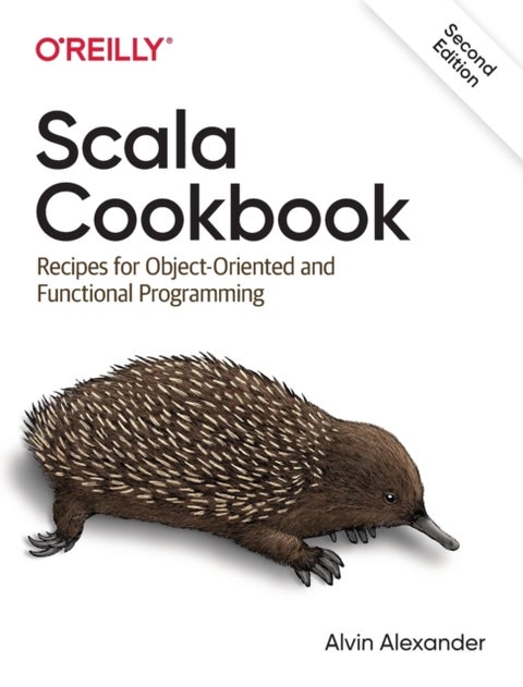 Scala Cookbook - Recipes for Object-Oriented and Functional Programming