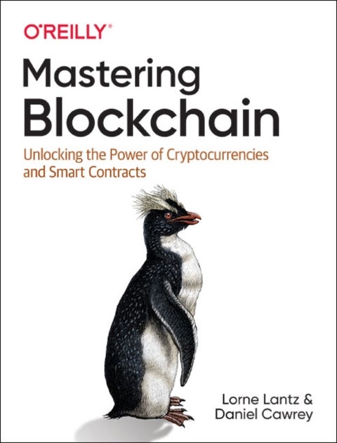 Mastering Blockchain - Unlocking the Power of Cryptocurrencies, Smart Contracts, and Decentralized Applications