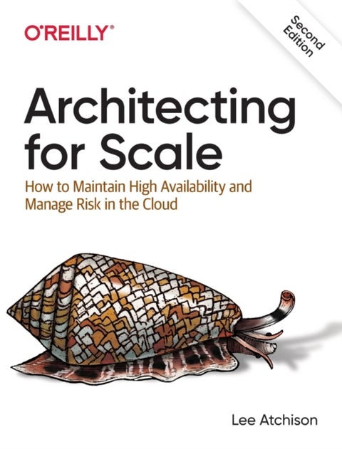Architecting for Scale - How to Maintain High Availability and Manage Risk in the Cloud