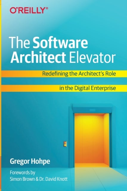 The Software Architect Elevator - Redefining the Architect's Role in the Digital Enterprise