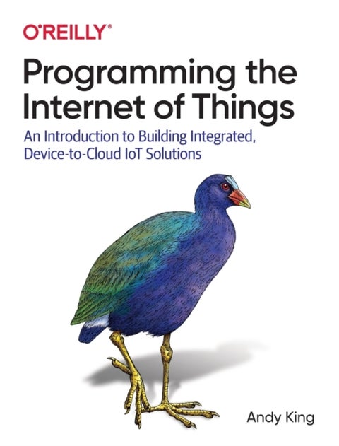 Programming the Internet of Things - An Introduction to Building Integrated, Device-to-Cloud IoT Solutions