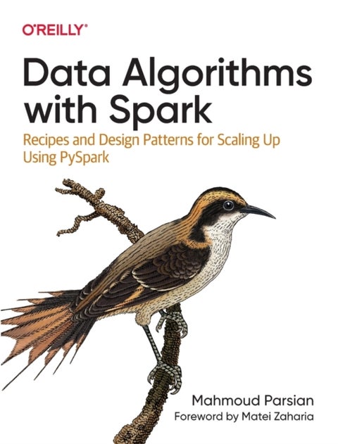 Data Algorithms with Spark - Recipes and Design Patterns for Scaling Up using PySpark