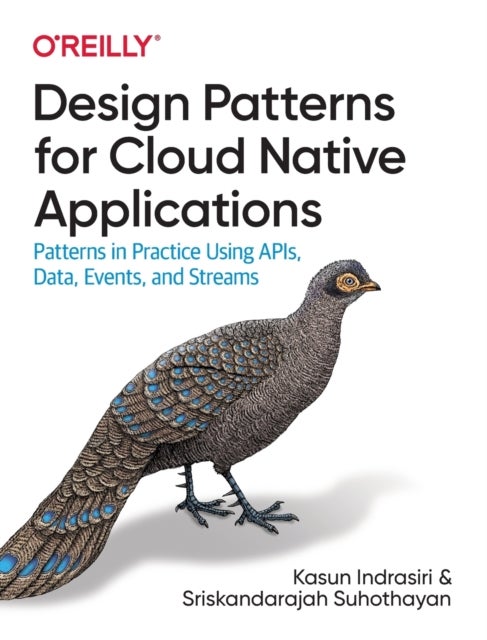 Bilde av Design Patterns For Cloud Native Applications Av Kasun Indrasiri, Sriskandarajah Suhothayan