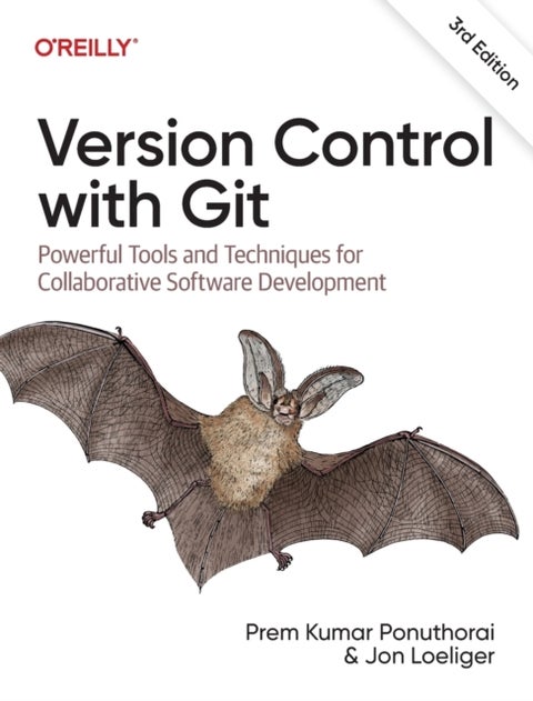Version Control with Git - Powerful Tools and Techniques for Collaborative Software Development